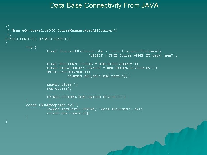 Data Base Connectivity From JAVA /* * @see edu. drexel. cs 350. Course. Manager#get.