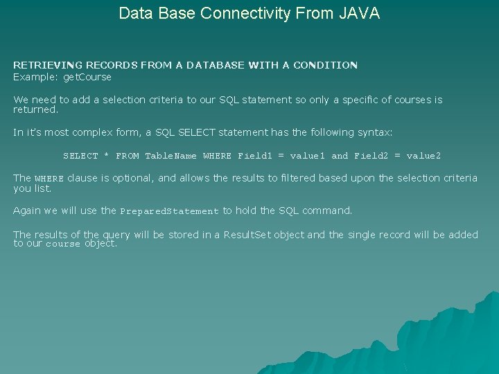 Data Base Connectivity From JAVA RETRIEVING RECORDS FROM A DATABASE WITH A CONDITION Example: Data Base Connectivity From JAVA RETRIEVING RECORDS FROM A DATABASE WITH A CONDITION Example: