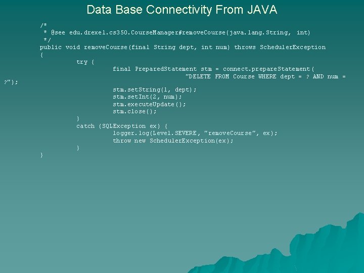 Data Base Connectivity From JAVA ? "); /* * @see edu. drexel. cs 350. Data Base Connectivity From JAVA ? "); /* * @see edu. drexel. cs 350.