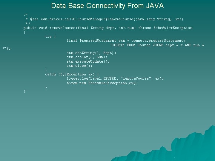 Data Base Connectivity From JAVA ? "); /* * @see edu. drexel. cs 350.