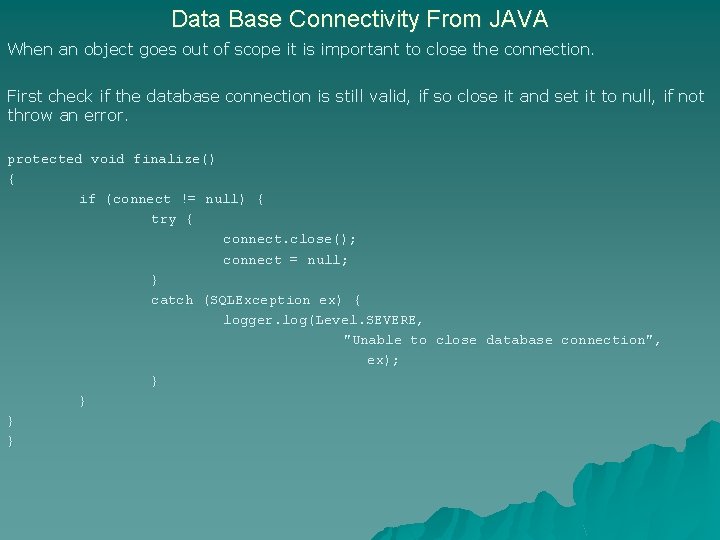 Data Base Connectivity From JAVA When an object goes out of scope it is