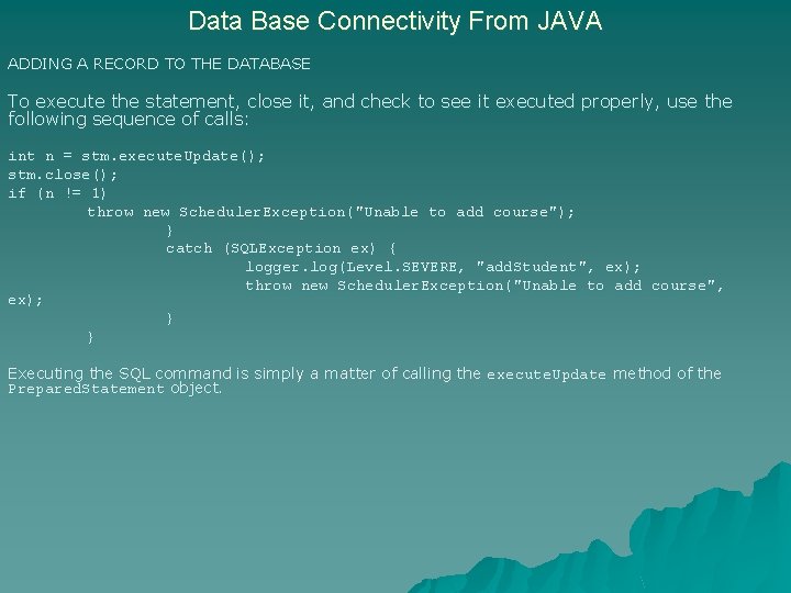 Data Base Connectivity From JAVA ADDING A RECORD TO THE DATABASE To execute the Data Base Connectivity From JAVA ADDING A RECORD TO THE DATABASE To execute the