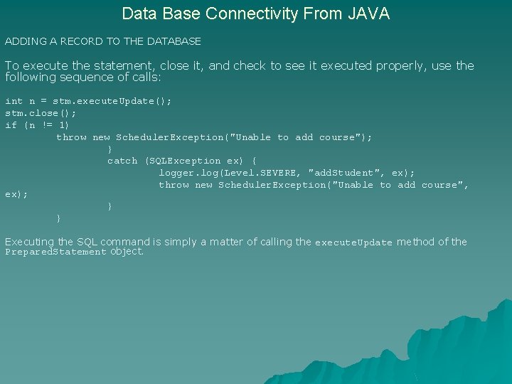 Data Base Connectivity From JAVA ADDING A RECORD TO THE DATABASE To execute the