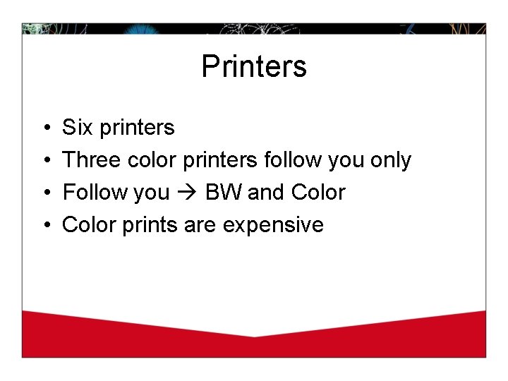 Printers • • Six printers Three color printers follow you only Follow you BW