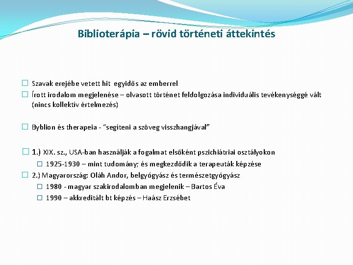 Biblioterápia – rövid történeti áttekintés � Szavak erejébe vetett hit egyidős az emberrel �