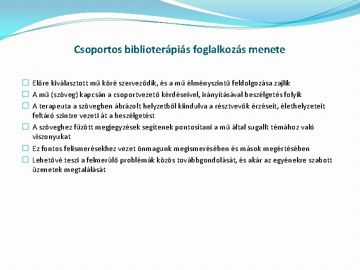 Csoportos biblioterápiás foglalkozás menete � Előre kiválasztott mű köré szerveződik, és a mű élményszintű