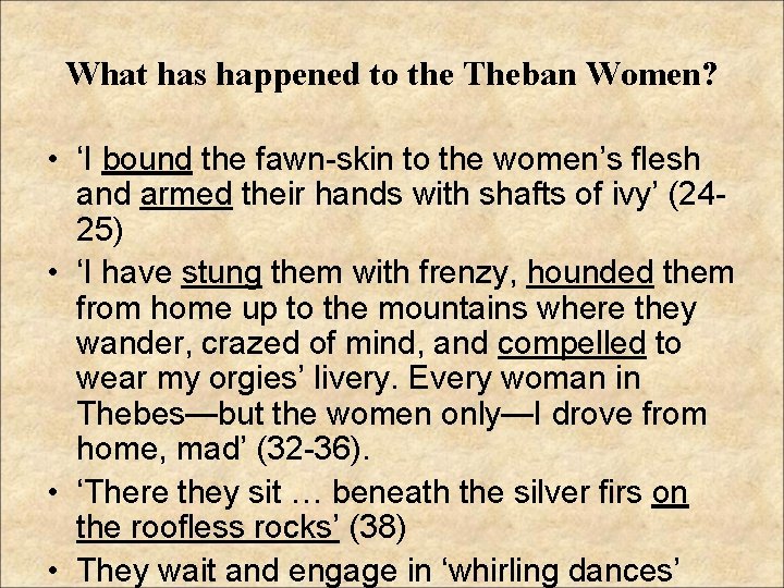 What has happened to the Theban Women? • ‘I bound the fawn-skin to the