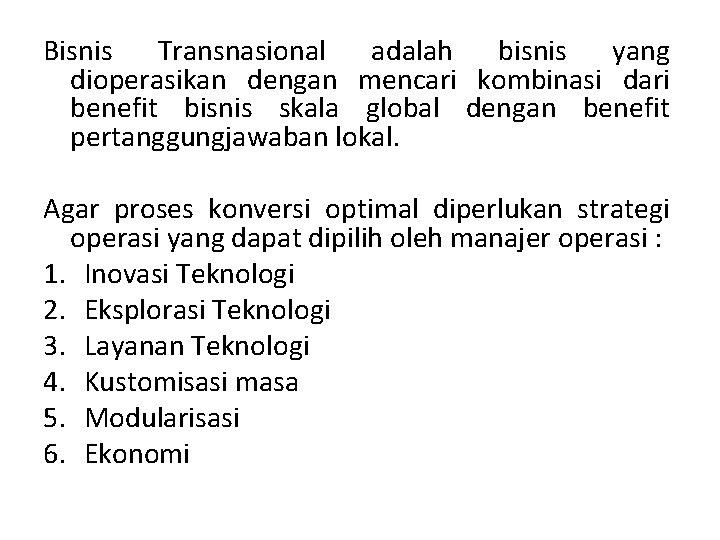 Bisnis Transnasional adalah bisnis yang dioperasikan dengan mencari kombinasi dari benefit bisnis skala global