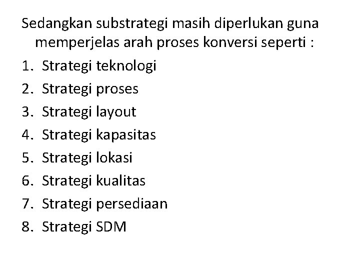 Sedangkan substrategi masih diperlukan guna memperjelas arah proses konversi seperti : 1. Strategi teknologi