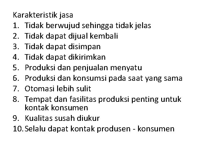 Karakteristik jasa 1. Tidak berwujud sehingga tidak jelas 2. Tidak dapat dijual kembali 3.