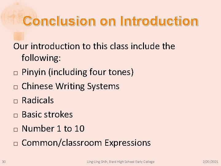 Conclusion on Introduction Our introduction to this class include the following: � Pinyin (including