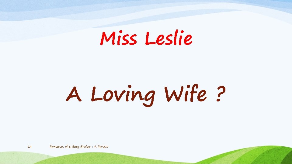 Miss Leslie A Loving Wife ? 14 Romance of a Busy Broker : A