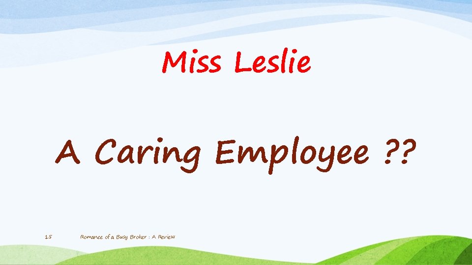 Miss Leslie A Caring Employee ? ? 15 Romance of a Busy Broker :