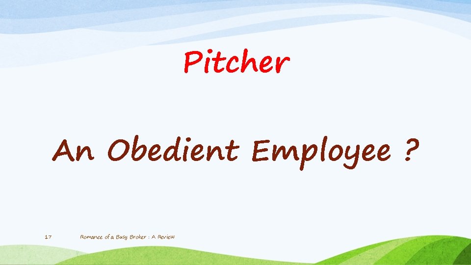 Pitcher An Obedient Employee ? 17 Romance of a Busy Broker : A Review