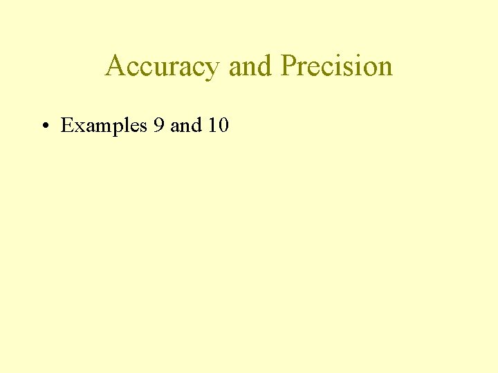 Accuracy and Precision • Examples 9 and 10 