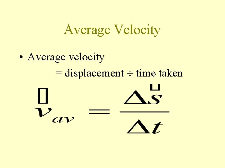 Average Velocity • Average velocity = displacement time taken 