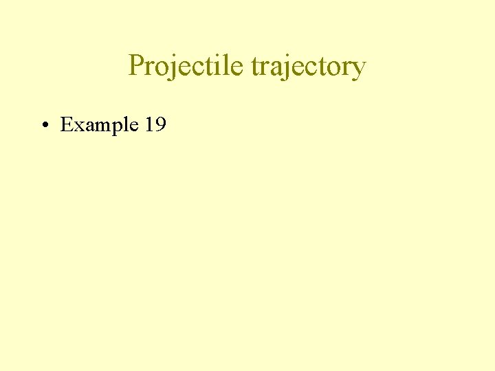 Projectile trajectory • Example 19 