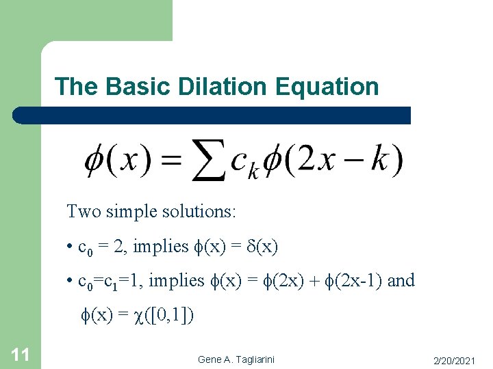 The Basic Dilation Equation Two simple solutions: • c 0 = 2, implies f(x)