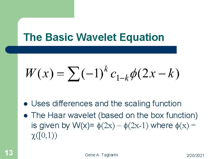 The Basic Wavelet Equation l l 13 Uses differences and the scaling function The