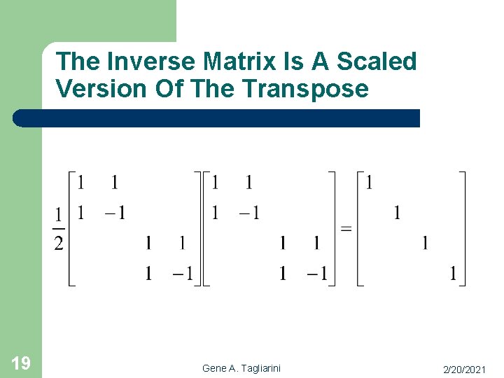 The Inverse Matrix Is A Scaled Version Of The Transpose 19 Gene A. Tagliarini