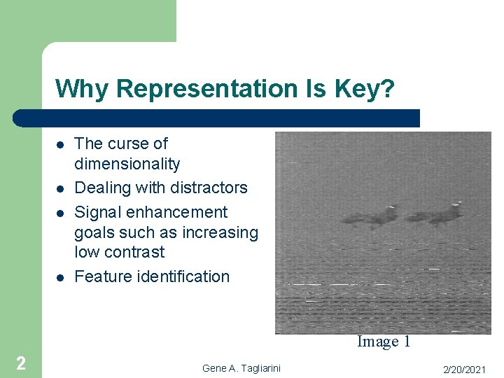 Why Representation Is Key? l l The curse of dimensionality Dealing with distractors Signal