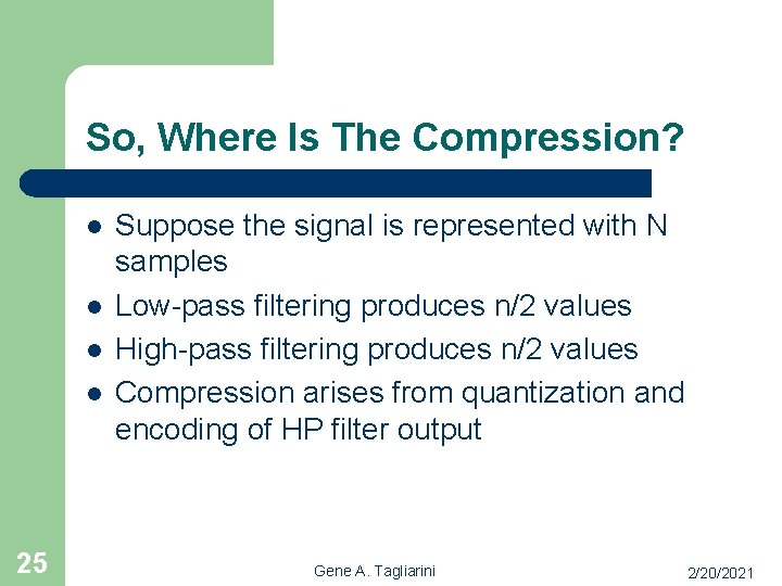 So, Where Is The Compression? l l 25 Suppose the signal is represented with