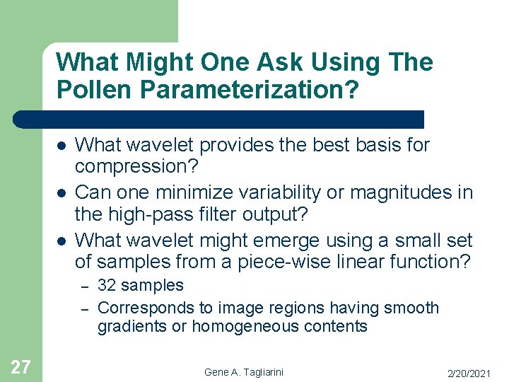 What Might One Ask Using The Pollen Parameterization? l l l What wavelet provides
