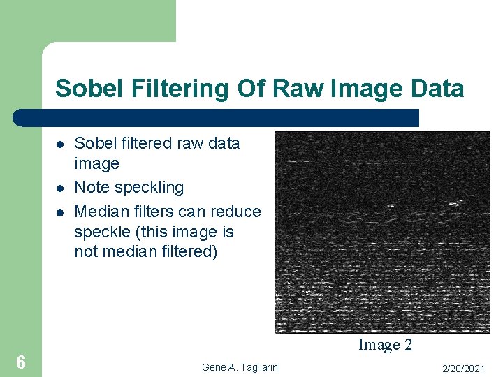 Sobel Filtering Of Raw Image Data l l l 6 Sobel filtered raw data