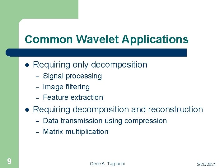 Common Wavelet Applications l Requiring only decomposition – – – l Requiring decomposition and