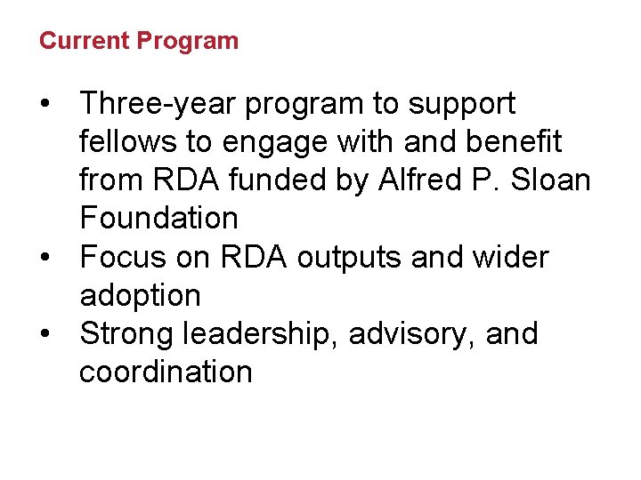Current Program • Three-year program to support fellows to engage with and benefit from