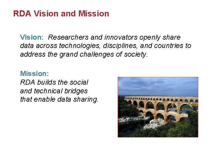 RDA Vision and Mission Vision: Researchers and innovators openly share data across technologies, disciplines,