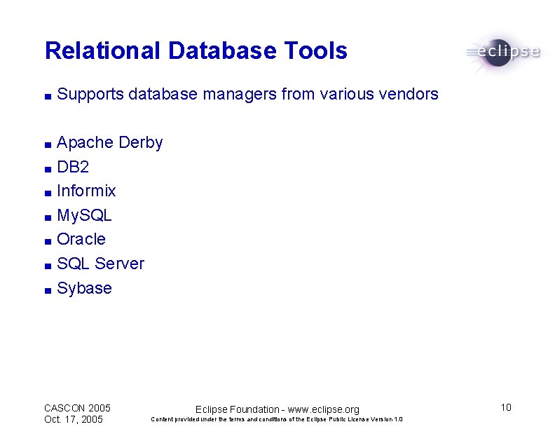 Relational Database Tools ■ Supports database managers from various vendors Apache Derby ■ DB