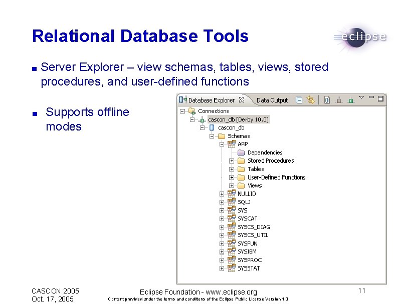 Relational Database Tools ■ ■ Server Explorer – view schemas, tables, views, stored procedures,