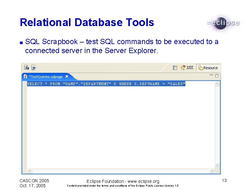 Relational Database Tools ■ SQL Scrapbook – test SQL commands to be executed to