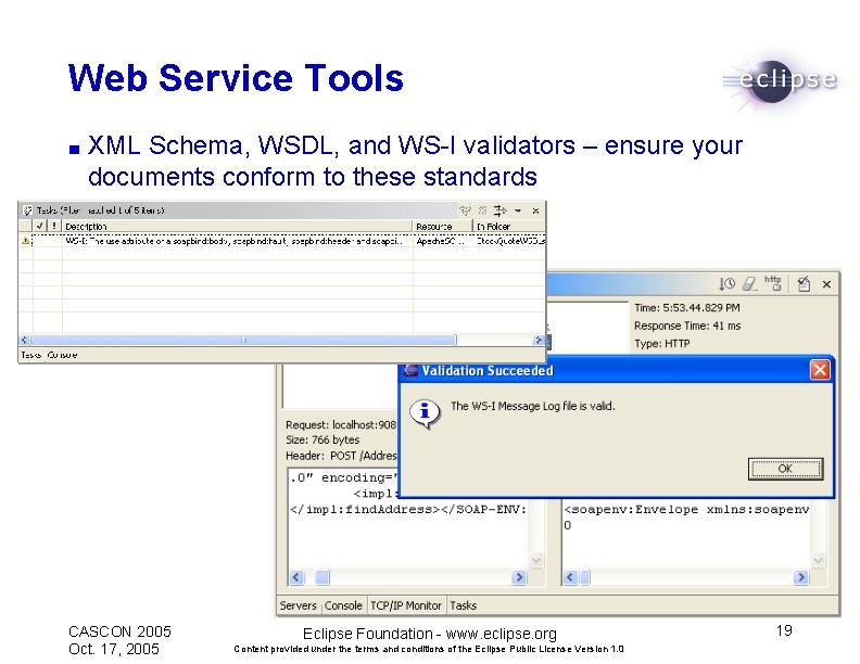 Web Service Tools ■ XML Schema, WSDL, and WS-I validators – ensure your documents