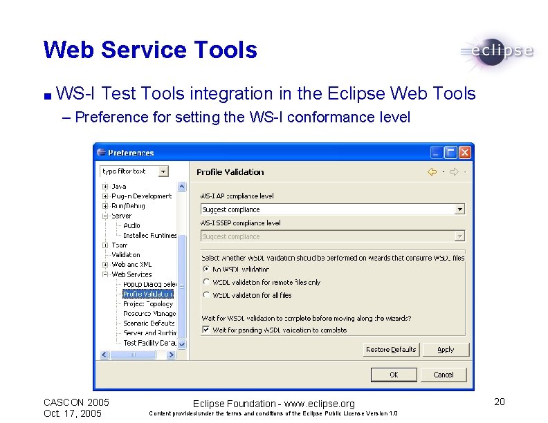 Web Service Tools ■ WS-I Test Tools integration in the Eclipse Web Tools –