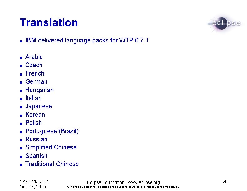 Translation ■ IBM delivered language packs for WTP 0. 7. 1 ■ Arabic Czech