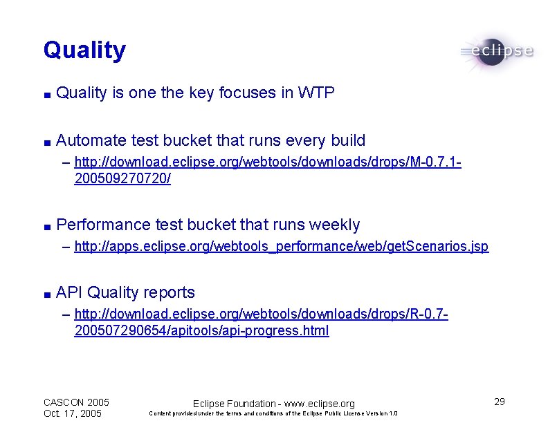 Quality ■ Quality is one the key focuses in WTP ■ Automate test bucket