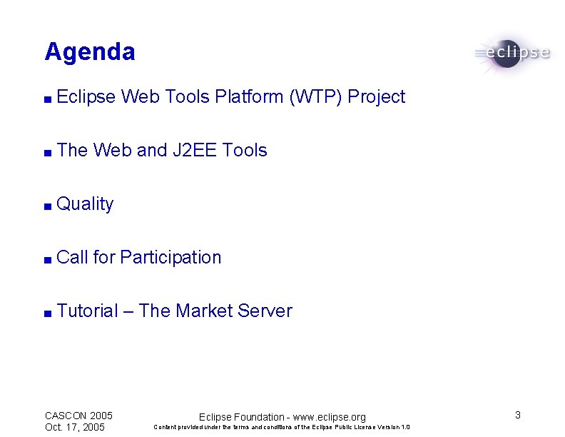 Agenda ■ Eclipse ■ The Web Tools Platform (WTP) Project Web and J 2