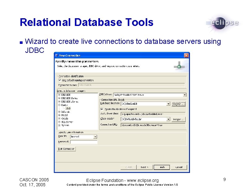 Relational Database Tools ■ Wizard to create live connections to database servers using JDBC