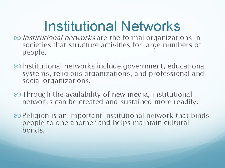 Institutional Networks Institutional networks are the formal organizations in societies that structure activities for