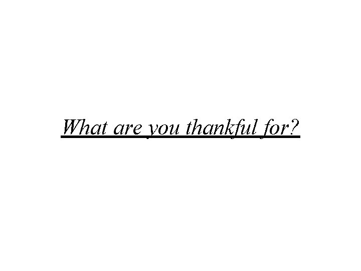 What are you thankful for? 