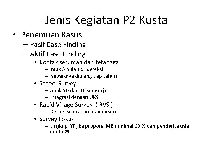 Jenis Kegiatan P 2 Kusta • Penemuan Kasus – Pasif Case Finding – Aktif