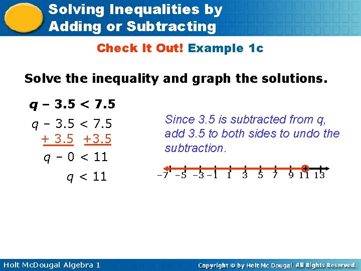 Solving Inequalities by Adding or Subtracting Check It Out! Example 1 c Solve the