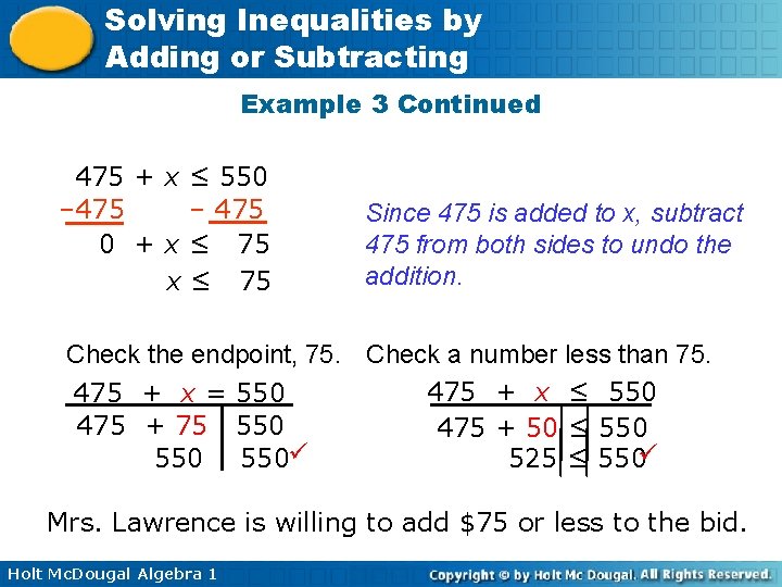 Solving Inequalities by Adding or Subtracting Example 3 Continued 475 + x ≤ 550