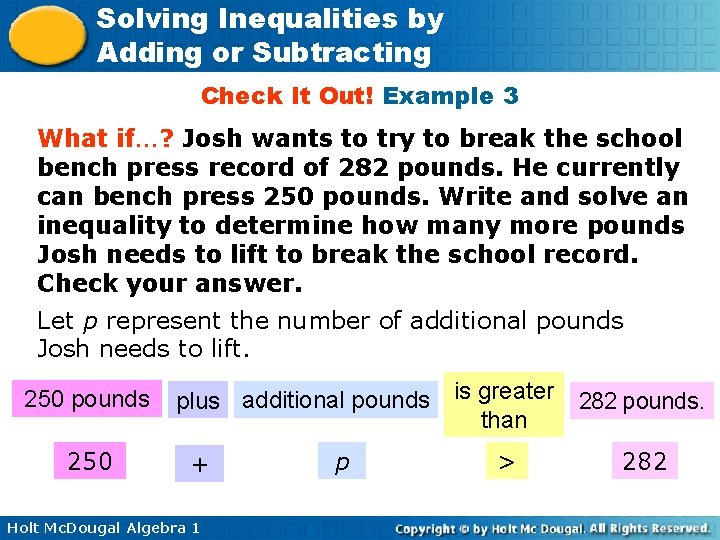 Solving Inequalities by Adding or Subtracting Check It Out! Example 3 What if…? Josh