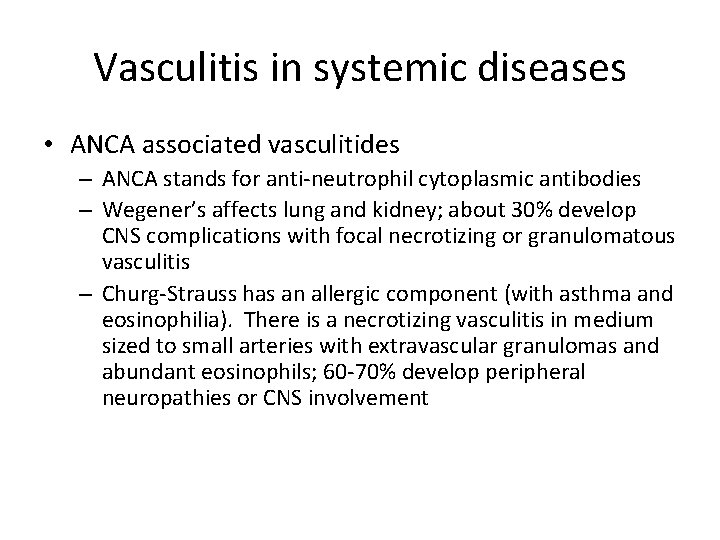 Vasculitis in systemic diseases • ANCA associated vasculitides – ANCA stands for anti-neutrophil cytoplasmic