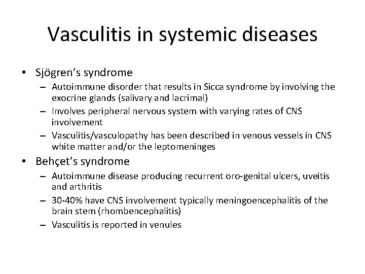 Vasculitis in systemic diseases • Sjögren’s syndrome – Autoimmune disorder that results in Sicca