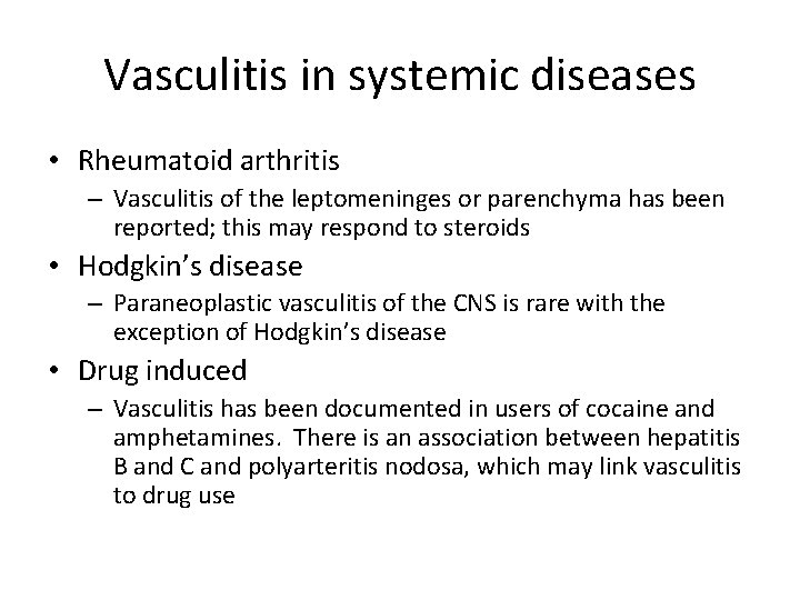 Vasculitis in systemic diseases • Rheumatoid arthritis – Vasculitis of the leptomeninges or parenchyma