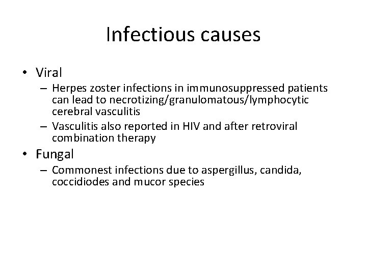 Infectious causes • Viral – Herpes zoster infections in immunosuppressed patients can lead to